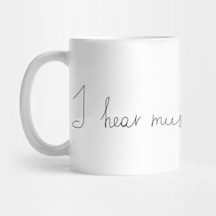 I hear music in my head Mug